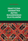 ebook Praktyczna gramatyka języka bułgarskiego dla Polaków - Viara Maldijeva