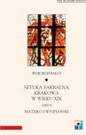 ebook Sztuka sakralne Krakowa w wieku XIX. Cz. II. Matejko i Wyspiański - Wojciech Bałus