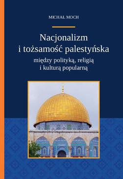 ebook Nacjonalizm i tożsamość palestyńska między polityką religią i kulturą popularną