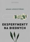 ebook Eksperymenty na biednych - Adam Leszczyński