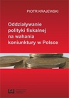 ebook Oddziaływanie polityki fiskalnej na wahania koniunktury w Polsce - Piotr Krajewski