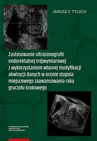 ebook Zastosowanie ultrasonografii endorektalnej trójwymiarowej z wykorzystaniem własnej modyfikacji akwizycji danych w ocenie stopnia miejscowego zaawansowania raka gruczołu krokowego - Janusz F. Tyloch
