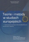 ebook Teorie i metody w studiach europejskich - Konstanty Adam Wojtaszczyk,Justyna Wiśniewska Grzelak