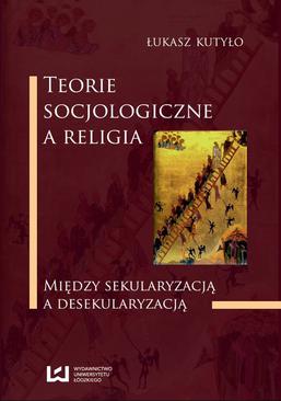 ebook Teorie socjologiczne a religia. Między sekularyzacją a desekularyzacją