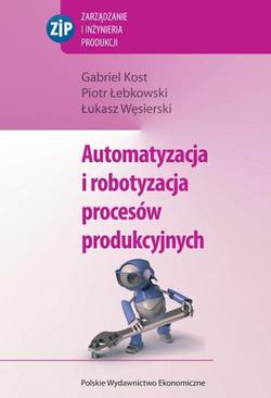 ebook Automatyzacja i robotyzacja procesów produkcyjnych