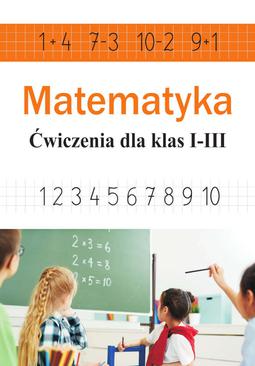 ebook Matematyka. Ćwiczenia dla klas I-III (dodawanie, odejmowanie, mnożenie, dzielenie)