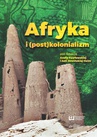 ebook Afryka i (post)kolonializm - Aneta Pawłowska,Julia Sowińska-Heim