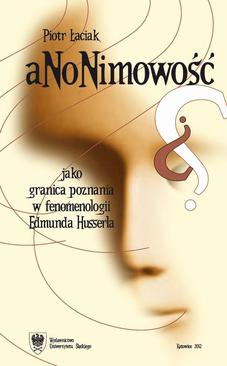 ebook Anonimowość jako granica poznania w fenomenologii Edmunda Husserla