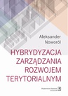 ebook Hybrydyzacja zarządzania rozwojem terytorialnym - Aleksander Noworól