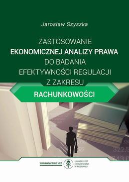 ebook Zastosowanie ekonomicznej analizy prawa do badania efektywności regulacji z zakresu rachunkowości