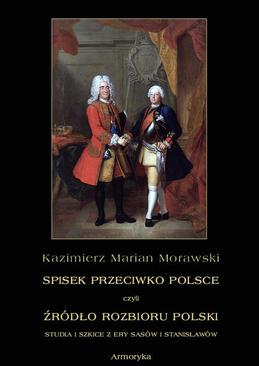 ebook Spisek przeciwko Polsce, czyli źródło rozbioru Polski studia i szkice z ery Sasów i Stanisławów