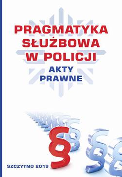 ebook Pragmatyka służbowa w Policji. Akty Prawne. Wydanie II poprawione i uzupełnione