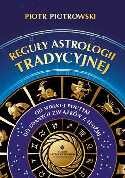 ebook Reguły astrologii tradycyjnej. Od wielkiej polityki do udanych związków z ludźmi