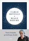 ebook Białe dziury. Fascynująca idea, która wywraca do góry nogami dotychczasowe myślenie o kosmosie - Carlo Rovelli