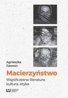 ebook Macierzyństwo. Współczesna literatura, kultura, etyka - Agnieszka Gawron