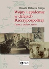 ebook Wojny i epidemie w dziejach Rzeczypospolitej. Dżuma, cholera, tyfus - Renata Elżbieta Paliga