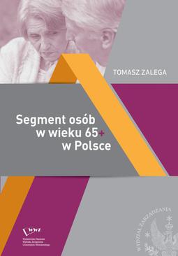 ebook Segment osób w wieku 65+ w Polsce Jakość życia – Konsumpcja– Zachowania konsumenckie