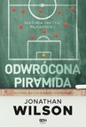 ebook Odwrócona piramida. Historia taktyki piłkarskiej (Wydanie II) - Jonathan Wilson