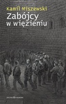ebook Zabójcy w więzieniu - Kamil Miszewski