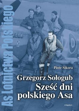 ebook Grzegorz Sołogub - Sześć dni polskiego ASA