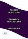 ebook Polsko Francuski Słownik Tematyczny Podstawy - Opracowanie zbiorowe
