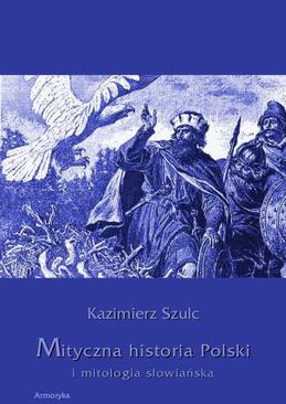 ebook Mityczna historia Polski i mitologia słowiańska