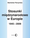 ebook Stosunki międzynarodowe w Europie 1945-2009 - Stanisław Parzymies