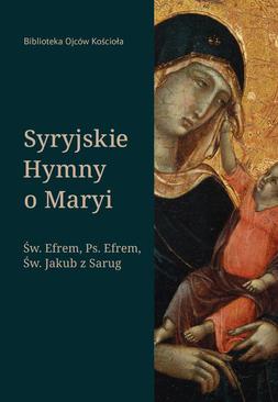 ebook Syryjskie Hymny o Maryi. Św. Efrem, Pseudo-Efrem, Św. Jakub z Sarug