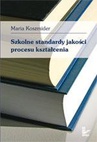 ebook Szkolne standardy jakości procesu kształcenia - Maria Koszmider