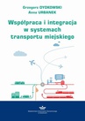 ebook Współpraca i integracja w systemach transportu miejskiego - Grzegorz Dydkowski,Anna Urbanek
