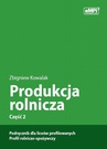 ebook Produkcja rolnicza, cz. 2 – podręcznik dla liceów profilowanych, profil rolniczo-spożywczy - Zbigniew Kowalak