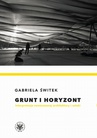ebook Grunt i horyzont - Gabriela Świtek