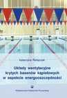 ebook Układy wentylacyjne krytych basenów kąpielowych w aspekcie energooszczędności - Katarzyna Ratajczak