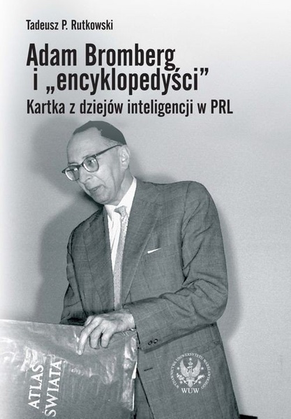Okładka:Adam Bromberg i &quot;encyklopedyści&quot;. Kartka z dziejów inteligencji w PRL 