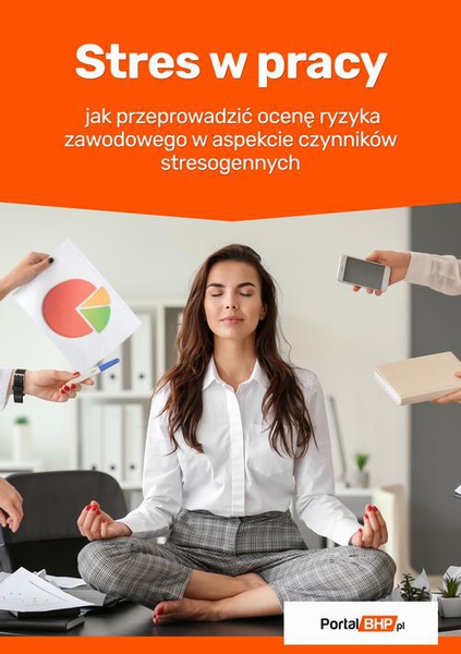 Okładka:Stres w pracy – jak przeprowadzić ocenę ryzyka zawodowego w aspekcie czynników stresogennych 