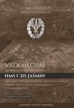 ebook Vademecum użytkownika oprogramowania HMS C3IS Jaśmin zautomatyzowanego systemu zarządzania walką poziomu operacyjnego/taktycznego w wersji klienckiej. Poziom podstawowy