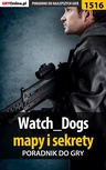 ebook Watch Dogs - mapy i sekrety - poradnik do gry - Patrick "Yxu" Homa