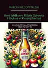 ebook Ocet Jabłkowy Eliksir Zdrowia i Piękna w Twojej Kuchni - Marcin Niedopytalski