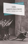 ebook Emil Jaques-Dalcroze i jego idee w edukacji, sztuce i terapii - 