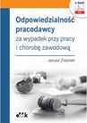 ebook Odpowiedzialność pracodawcy za wypadek przy pracy i chorobę zawodową (e-book) - Dr Hab. Janusz Żołyński