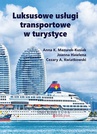 ebook Luksusowe usługi transportowe w turystyce - Cezary A. Kwiatkowski,Anna K. Mazurek-Kusiak,Joanna Hawlena