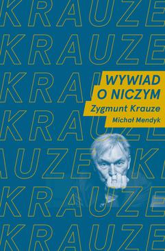 ebook Wywiad o niczym. Rozmawiają Zygmunt Krauze i Michał Mendyk