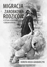 ebook Migracja zarobkowa rodziców a sytuacja rodzinna i szkolna dziecka - Dorota Kiełb-Grabarczyk
