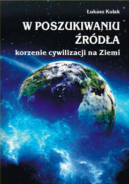 ebook W poszukiwaniu źródła – korzenie cywilizacji na Ziemi