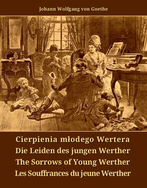 Okładka:Cierpienia młodego Wertera - Die Leiden des jungen Werther - The Sorrows of Young Werther - Les Souffrances du jeune Werther 