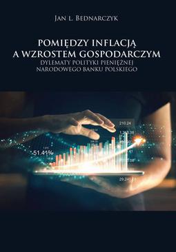 ebook Pomiędzy inflacją a wzrostem gospodarczym. Dylematy polityki pieniężnej Narodowego Banku Polskiego