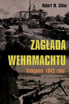 ebook Zagłada Wehrmachtu. Kampanie 1942 roku