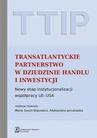 ebook TTIP Transatlantyckie Partnerstwo w dziedzinie Handlu i Inwestycji - Maria Dunin-Wąsowicz,Aleksandra Jarczewska