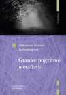 ebook Granice pojęciowe metafizyki - Sebastian Tomasz Kołodziejczyk