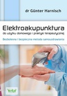 ebook Elektroakupunktura do użytku domowego i praktyki terapeutycznej. Bezbolesna i bezpieczna metoda samouzdrawiania - Günter Harnisch